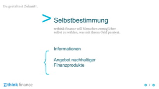 2
Selbstbestimmung>
Informationen
Angebot nachhaltiger
Finanzprodukte
 