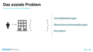 3
Das soziale Problem
Umweltbelastungen
Menschenrechtsverletzungen
Korruption
 