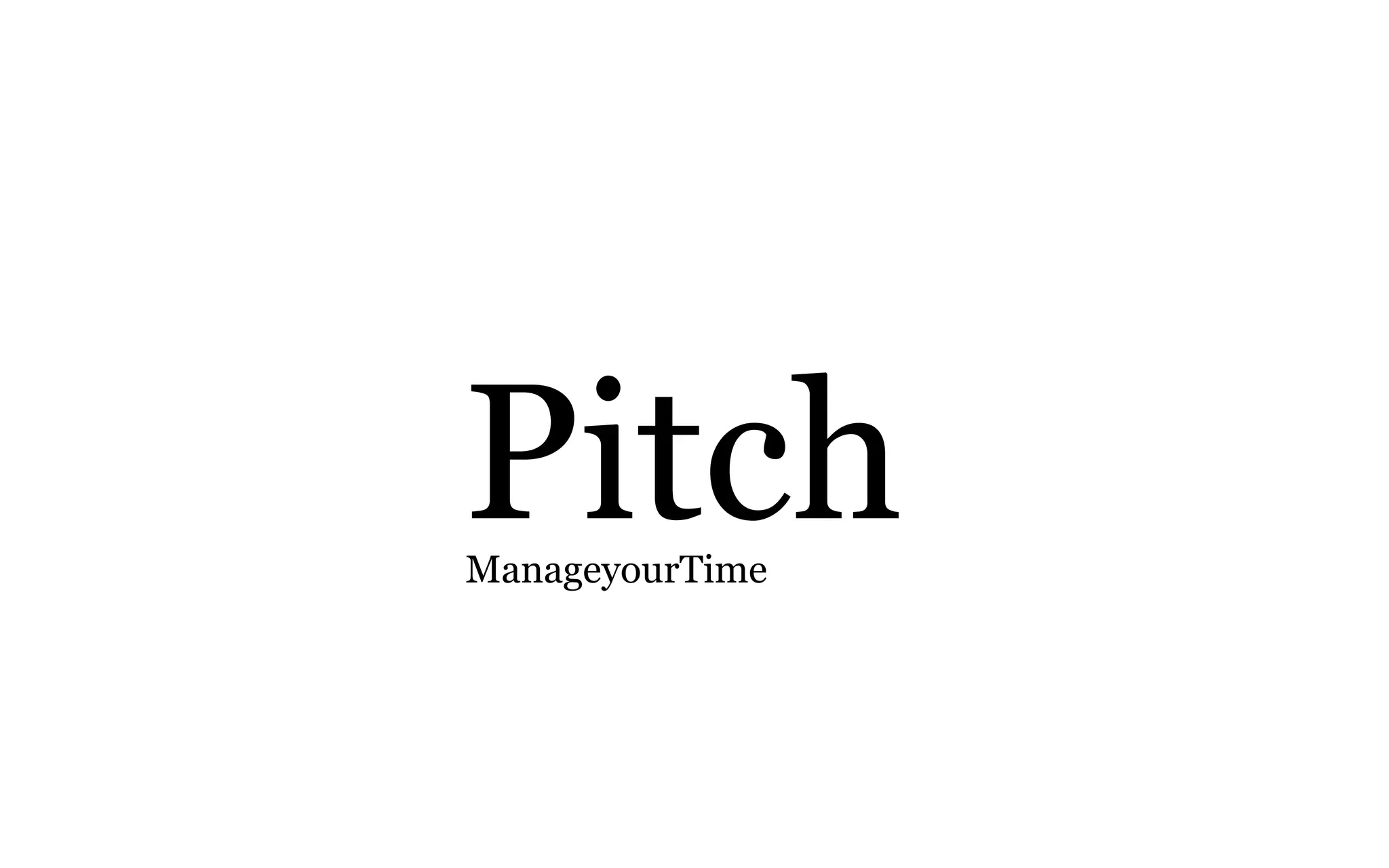 Pitch
ManageyourTime
 