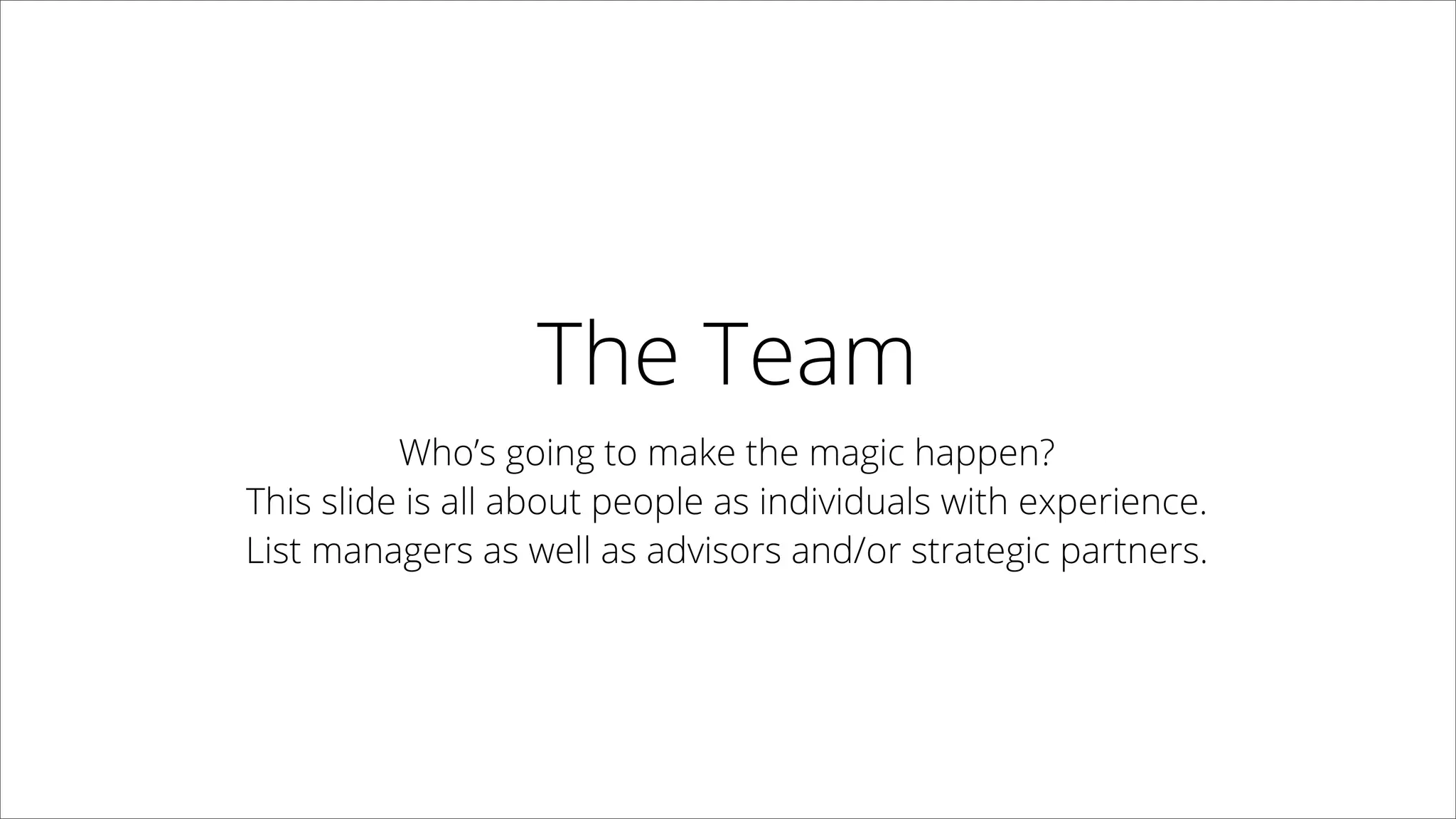 The Close
Restate the opening statement.
 