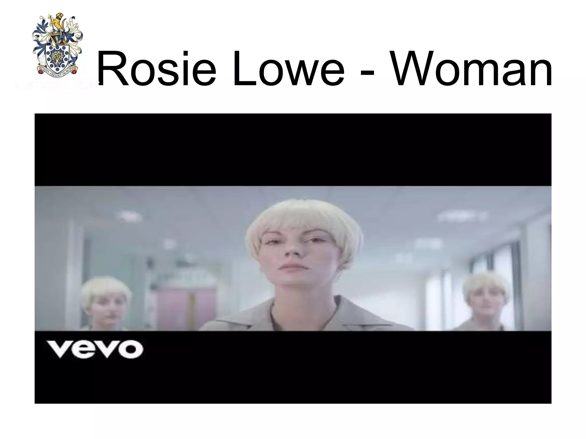 Rosie Lowe - Woman
• https://www.youtube.com/watch?v=lOtt
dDzQ4YI