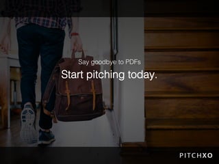 Say goodbye to PDFs
Start pitching today.
 