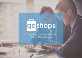 Connecting Manufacturers with
Online Marketplaces
 