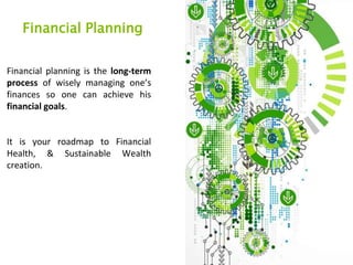Financial Planning
Financial planning is the long-term
process of wisely managing one’s
finances so one can achieve his
fi...