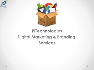 PiTechnologies
Digital Marketing & Branding
Services

 