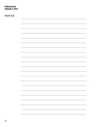 62
Publicaciones
Publisher®
2013
NOTAS
 