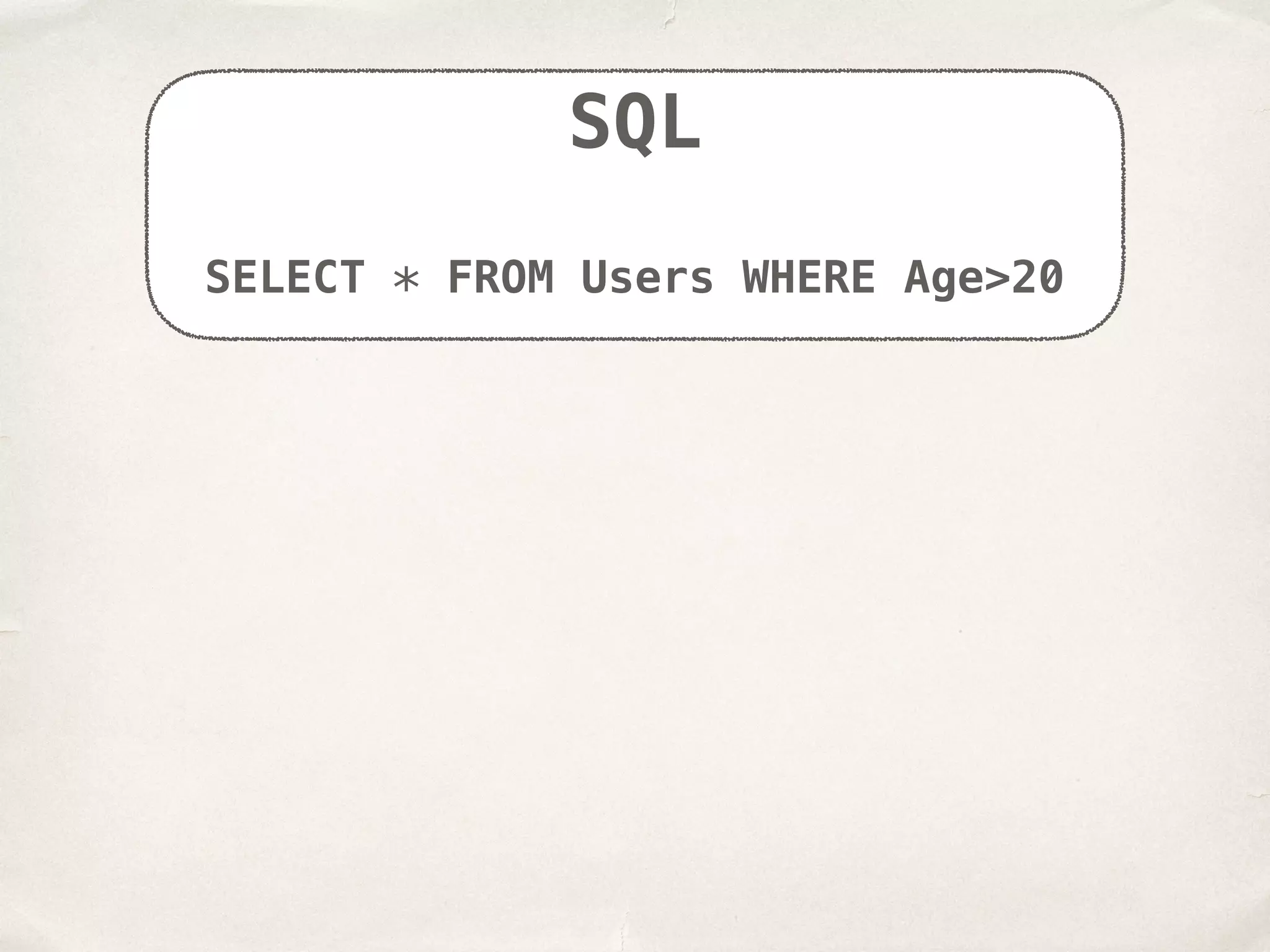 SQL SELECT * FROM Users WHERE Age>20 