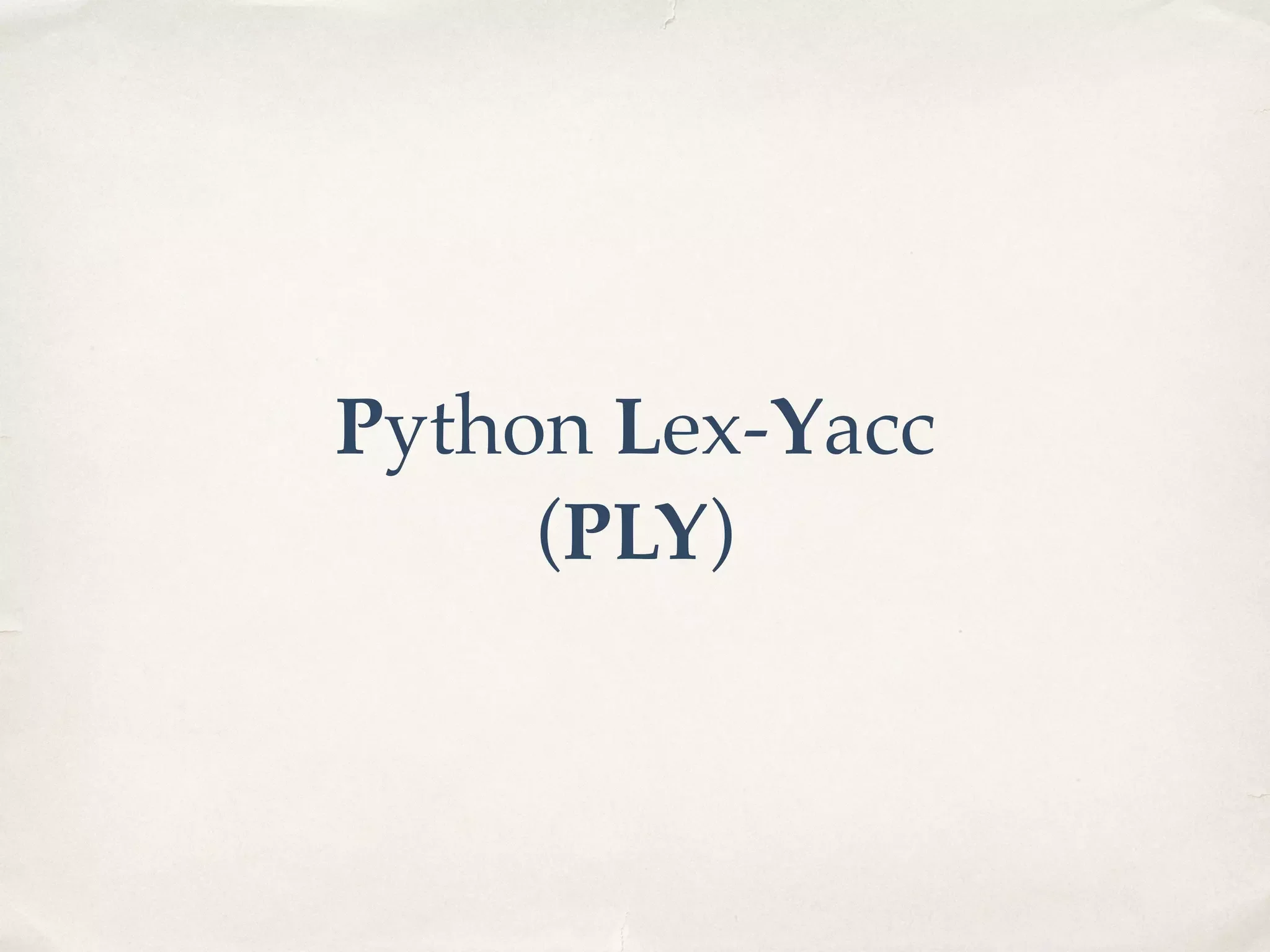 Python Lex-Yacc (PLY) 