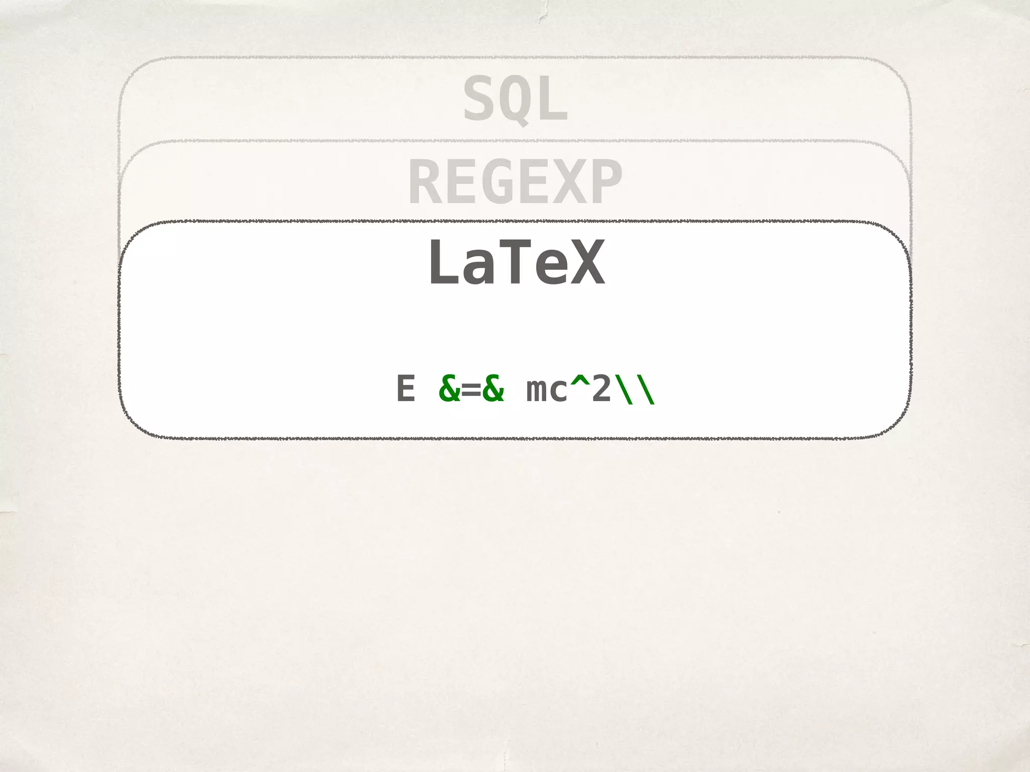 SQL REGEXP [A-Z]w+ LaTeX E &=& mc^2 
