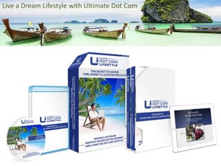 Live a Dream Lifestyle with Ultimate Dot Com
 