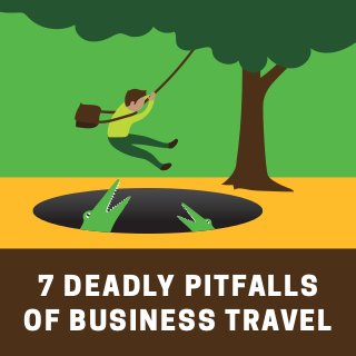 7 DEADLY PITFALLS
OF BUSINESS TRAVEL
 