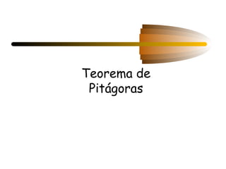 Teorema de
 Pitágoras
 