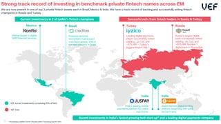 Strong track record of investing in benchmark private fintech names across EM
We are now present in one of top 3 private fintech assets each in Brazil, Mexico & India. We have a track record of backing and successfully exiting fintech
champions in Russia and Turkey.
VEF exits
Mexico
Market leader in digital
SME financial services.
Brazil
Financial services
ecosystem built around
core fixed assets; one of
the few unicorns in Brazil.
Turkey
Leading digital payments
player successfully exited
yielding ~3x CoC and
~57% IRR – Turkey’s
biggest fintech exit.
Russia
Russia’a largest digital
bank successfully exited
yielding ~6x CoC and
~65% IRR. Number 1
digital bank in Russia/EM.
Current investments in 2 of LatAm’s fintech champions Successful exits from fintech leaders in Russia & Turkey
India
Asset-backed digital lending
platform beginning with gold-
backed loans.
Recent investments in India’s fastest growing tech start-up* and a leading digital payments company
* Accordoing to Deloitte Touche Tohmatsu India’s ‘Technology Fast 50’ 2020
8
India
India’s leading mobile
payments platform for online
merchants.
VEF current investments comprising 61% of NAV
 