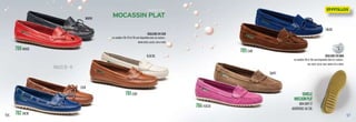 5756
TAILLES 35 - 41
706FUSCIA
Semelle
moccasinplat
Bon grip et
adhérence au sol
705CUIR
CUIR
GLACIAL
MARIN
ENCRE
TAUPE
PRINTEMPS / ÉTÉ 2013
Mocassin plat
700ROUGE
702ENCRE
701CUIR
COULEURS EN CUIR
Les modèles 700, 701 et 702 sont disponibles dans les couleurs :
MARIN, ROUGE, GLACIAL, CUIR et ENCRE
COULEURS EN DAIM
Les modèles 705 et 706 sont disponibles dans les couleurs :
CUIR, ENCRE, FUSCIA, TAUPE, MARIN, VERT et ROUGE
COULEURS
PAGE
3
 