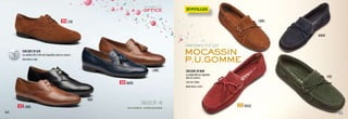 6564
832CUIR
833MARIN
834CAMEL 800ROUGE
PRINTEMPS / ÉTÉ 2013
OFFICE
PRINTEMPS / ÉTÉ 2013
Mocassin
P.U.gomme
CAMEL
CAMEL
VERT
NOIR
MARIN
COULEURS EN CUIR
Les modèles 833 et 834 sont disponibles dans les couleurs :
NOIR, MARIN et CAMEL
COULEURS EN DAIM
Le modèle 800 est disponible
dans les couleurs :
CUIR, VERT, GRENAT,
MARIN, ROUGE et TAUPE
TAILLES 39 - 45
COULEURS
PAGE
3
 