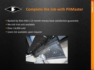  Curtains supported by durable foam wedges
 Open Lip Hinge Seal (optional) fills gaps at leveler deck
PitMaster X for Kelley FX Levelers
Open Lip Hinge Seal
PitMaster X internal support structure
 