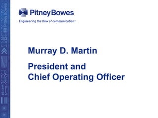 Murray D. Martin
President and
Chief Operating Officer