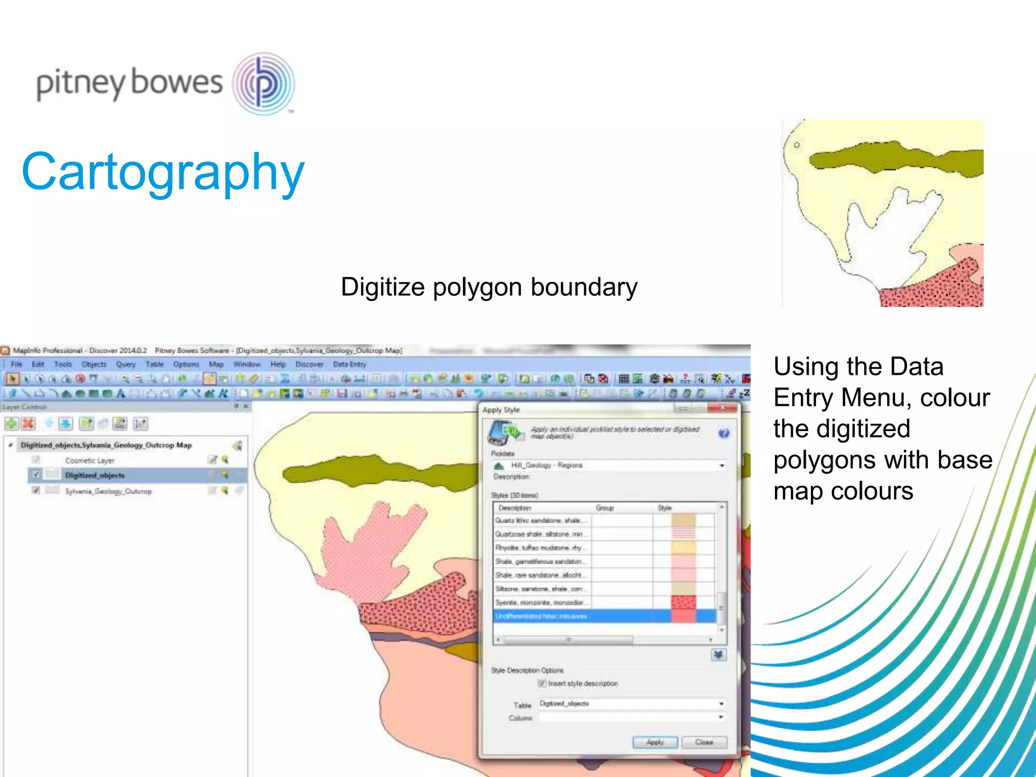 Cartography
Digitize polygon boundary
Using the Data
Entry Menu, colour
the digitized
polygons with base
map colours
 