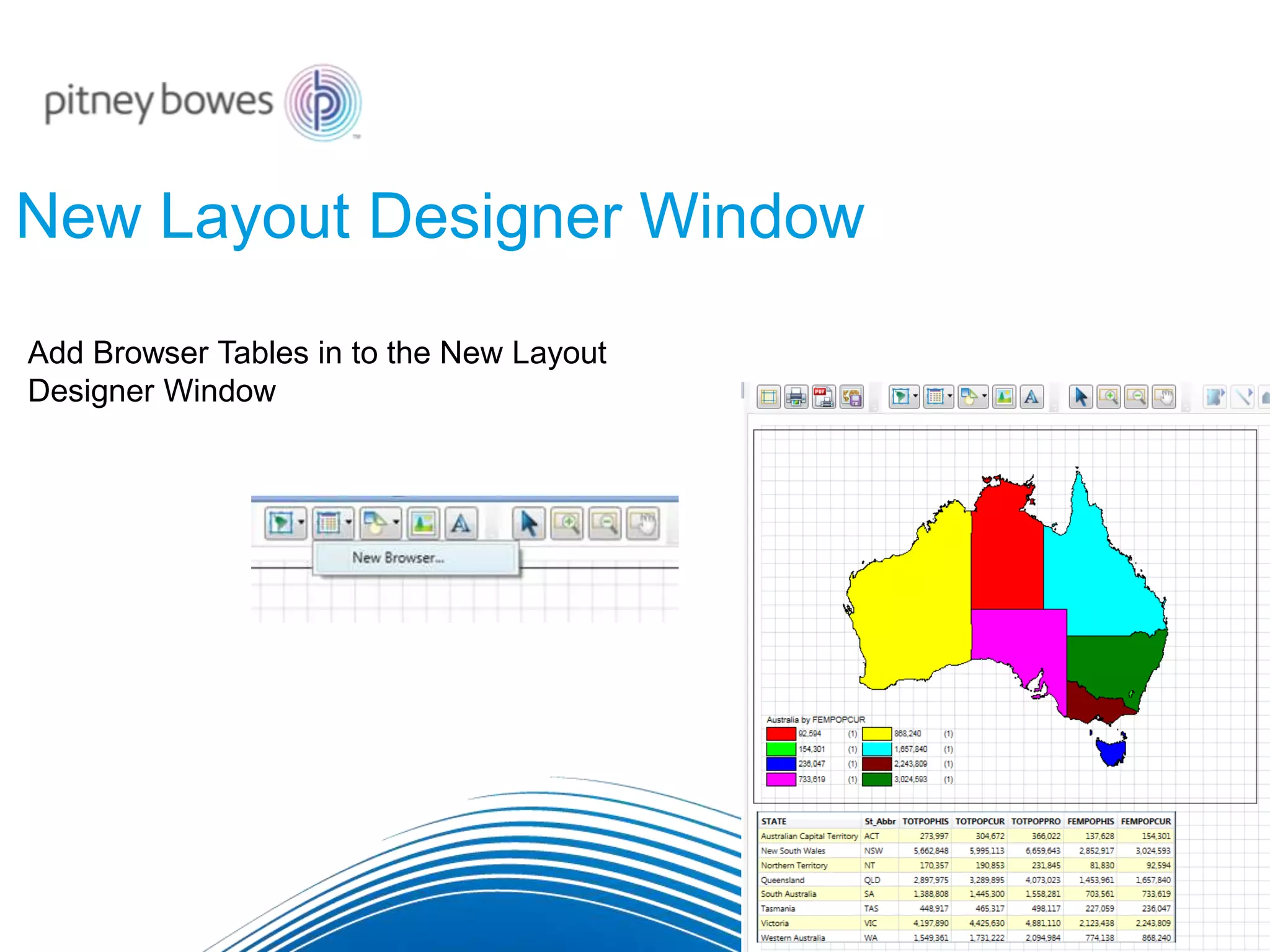 New Layout Designer Window
Add Browser Tables in to the New Layout
Designer Window
 