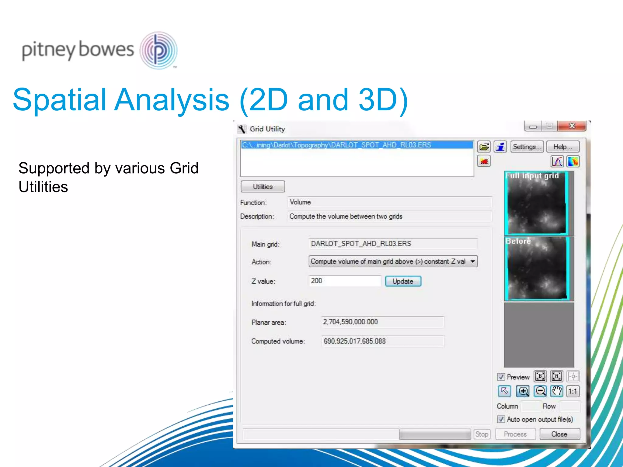 Spatial Analysis (2D and 3D)
Supported by various Grid
Utilities
 