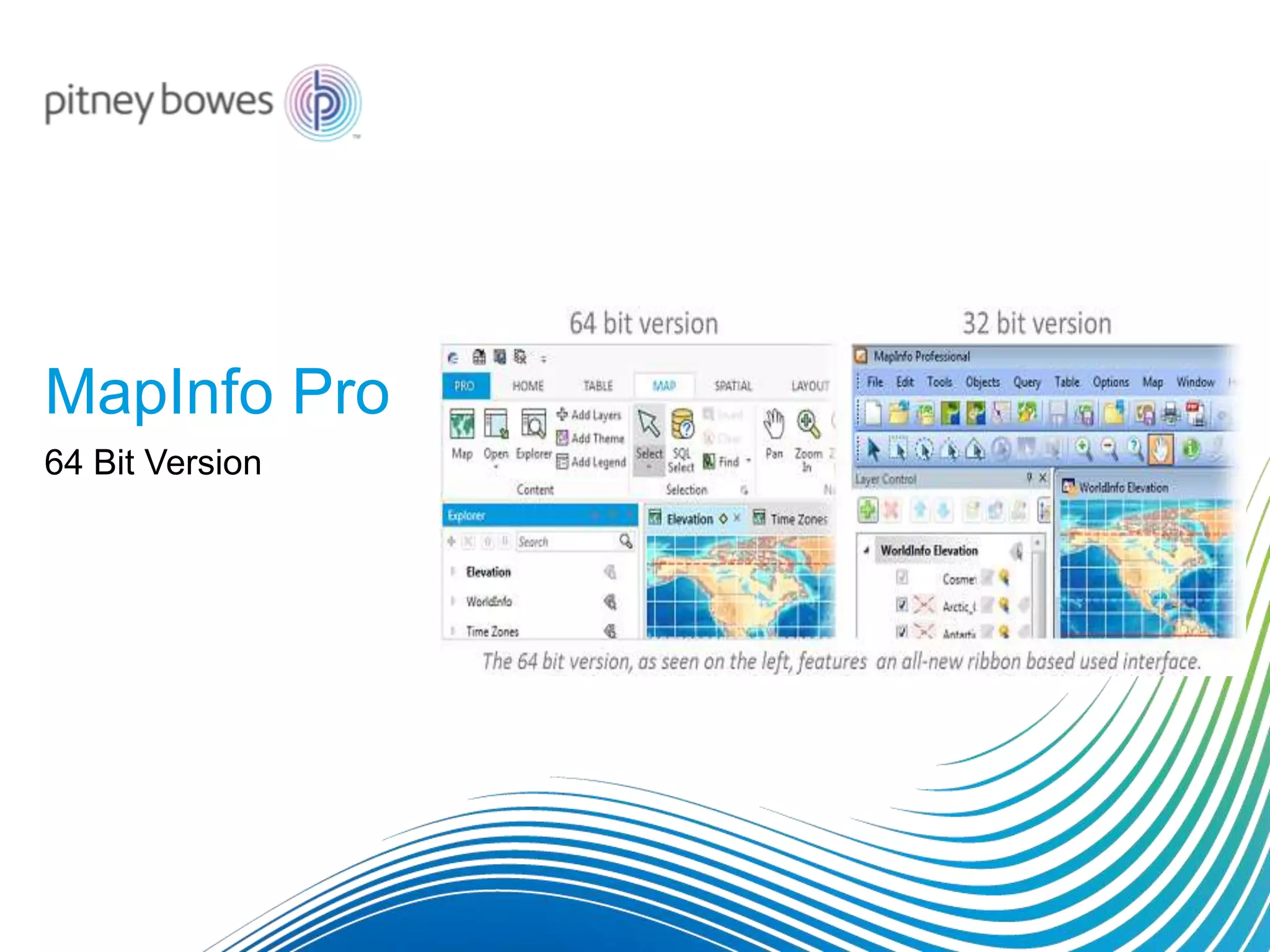 MapInfo Pro
64 Bit Version
 