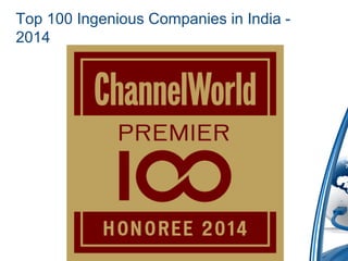 Top 100 Ingenious Companies in India -
2014
 