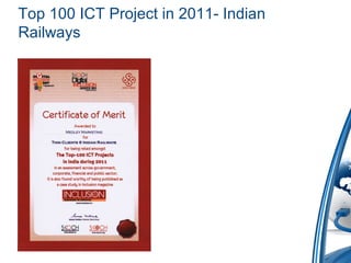 Top 100 ICT Project in 2011- Indian
Railways
 