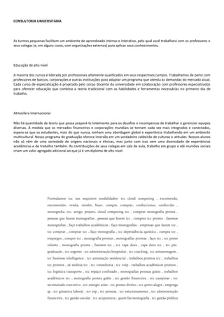 CONSULTORIA UNIVERSITÁRIA
As turmas pequenas facilitam um ambiente de aprendizado intenso e interativo, pelo qual você trabalhará com os professores e
seus colegas (e, em alguns casos, com organizações externas) para aplicar seus conhecimentos.
Educação de alto nível
A maioria dos cursos é liderada por profissionais altamente qualificados em seus respectivos campos. Trabalhamos de perto com
professores de bancos, corporações e outras instituições para adaptar um programa que atenda às demandas do mercado atual.
Cada curso de especialização é projetado pelo corpo docente da universidade em colaboração com professores especializados
para oferecer educação que combina a teoria tradicional com as habilidades e ferramentas necessárias no primeiro dia de
trabalho.
Atmosfera Internacional
Não há quantidade de teoria que possa prepará-lo totalmente para os desafios e recompensas de trabalhar e gerenciar equipes
diversas. À medida que os mercados financeiros e corporações mundiais se tornam cada vez mais integrados e conectados,
espera-se que os estudantes, mais do que nunca, tenham uma abordagem global e experiência trabalhando em um ambiente
multicultural. Nosso programa de graduação oferece imersão em um verdadeiro caldeirão de culturas e atitudes. Nossos alunos
não só vêm de uma variedade de origens nacionais e étnicas, mas junto com isso vem uma diversidade de experiências
acadêmicas e de trabalho também. As contribuições de seus colegas em sala de aula, trabalho em grupo e até reuniões sociais
criam um valor agregado adicional ao que já é um diploma de alto nível.
Formulamos tcc nas sequintes modalidades: tcc cloud computing , encomenda,
encomendar, venda, vender, fazer, compra, comprar, confeccionar, confeccião ,
monografia, tcc, artigo, projeto, cloud computing tcc , comprar monografia pronta ,
pessoas que fazem monografias , pessoas que fazem tcc , comprar tcc pronto , fazemos
monografias , faço trabalhos acadêmicos , faço monografias , empresas que fazem tcc ,
tcc comprar , comprar tcc , faço monografia , tcc dependência química , compra tcc ,
empregos , compro tcc , monografia prontas , monografias prontas , faço tcc , tcc ponte
rolante , monografia pronta , fazemos tcc , tcc capa dura , capa dura tcc , tcc pós-
graduação , tcc urgente , tcc administração hospitalar , tcc coaching , tcc armazenagem ,
tcc business intelligence , tcc automação residencial , trabalhos prontos tcc , trabalhos
tcc prontos , zé moleza tcc , tcc consultoria , tcc voip , trabalhos acadêmicos prontos ,
tcc logística transporte , tcc espaço confinado , monografias prontas grátis , trabalhos
acadêmicos tcc , monografia pronta grátis , tcc gestão financeira , tcc campinas , tcc
secretariado executivo , tcc energia solar , tcc pronto direito , tcc porto alegre , emprega
sp , tcc ginastica laboral , tcc erp , tcc prontas , tcc estacionamento , tcc administração
financeira , tcc gestão escolar , tcc acupuntura , quem faz monografia , tcc gestão pública
 