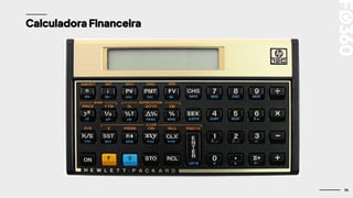 36
Calculadora Financeira
 