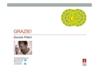 GRAZIE!
Daniele Pittèri

danielepitteri@me.com
@danielepitteri
#esserenuovi
danielepitteri

 