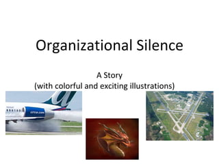 Organizational Silence A Story (with colorful and exciting illustrations)  
