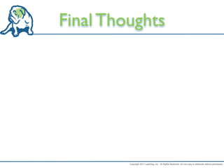 Final Thoughts




         Copyright 2011 LeanDog, Inc. All Rights Reserved. Do not copy or distribute without permission.
 