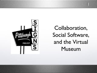Collaboration, Social Software, and the Virtual Museum 