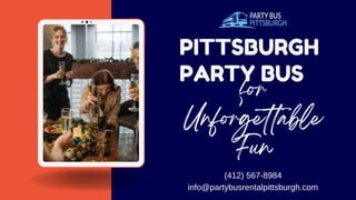 PITTSBURGH
PARTY BUS
(412) 567-8984
info@partybusrentalpittsburgh.com
 