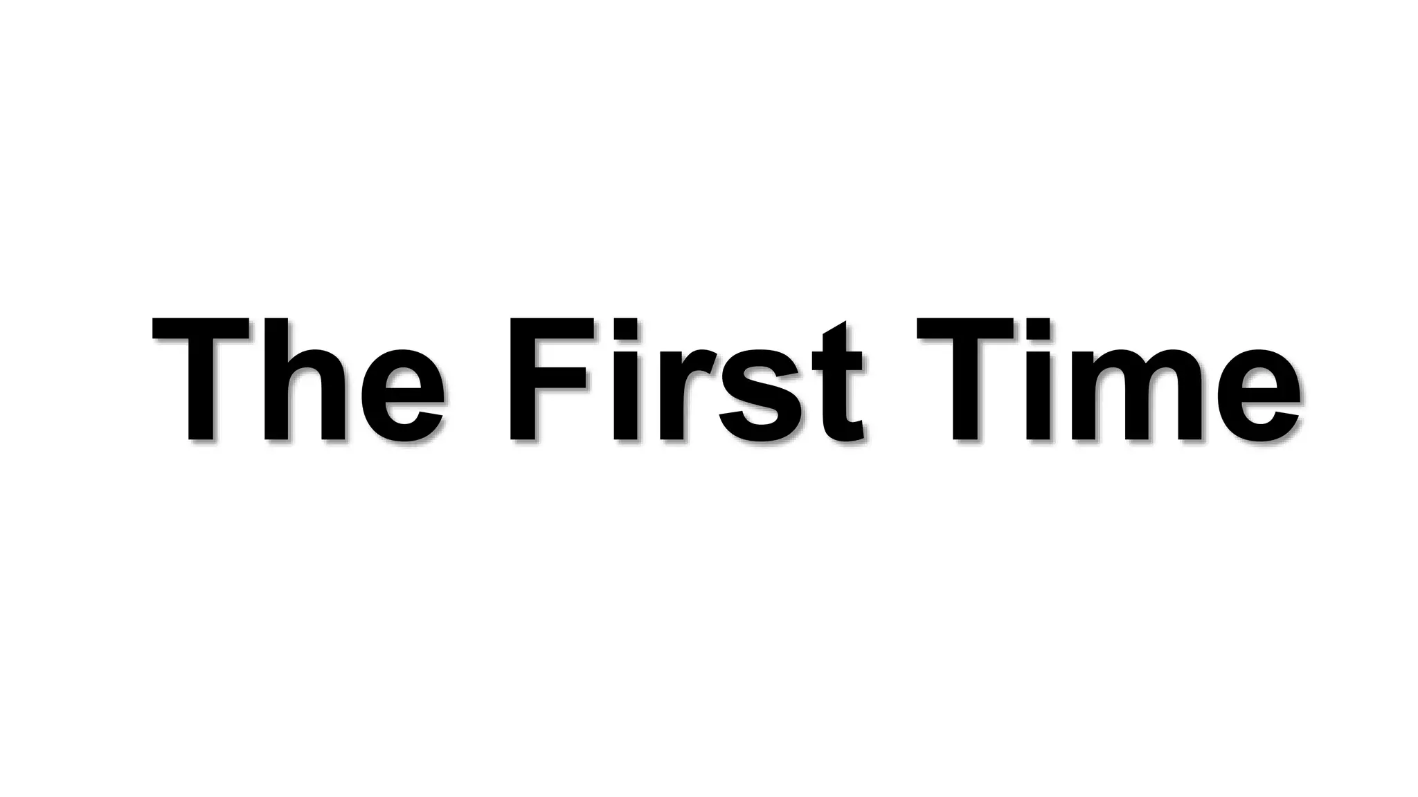 The First Time
 