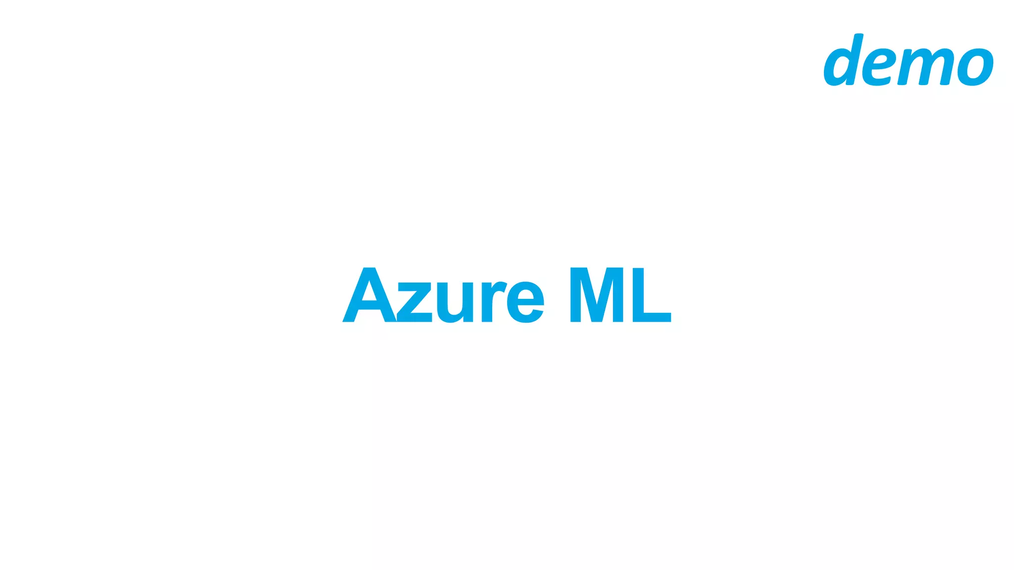 Azure ML
demo
 