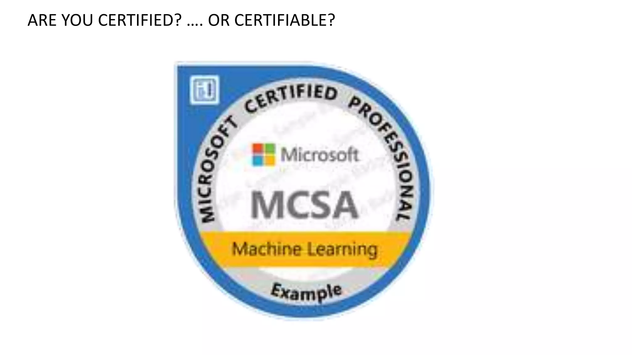 ARE YOU CERTIFIED? …. OR CERTIFIABLE?
 