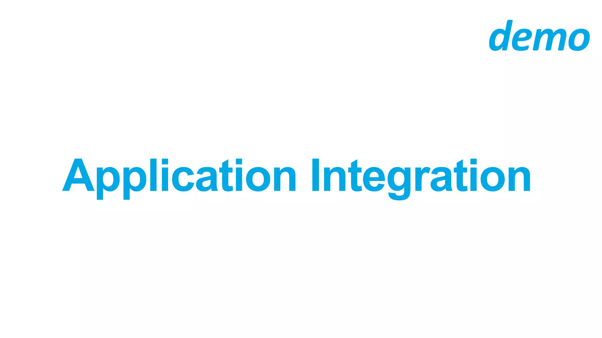 Application Integration
demo
 