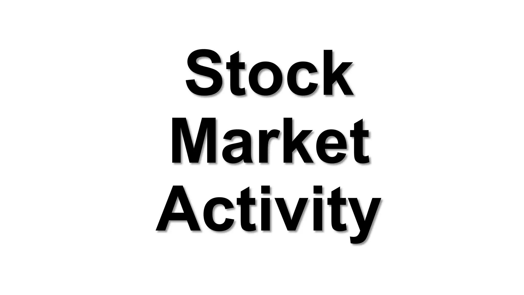 Stock
Market
Activity
 