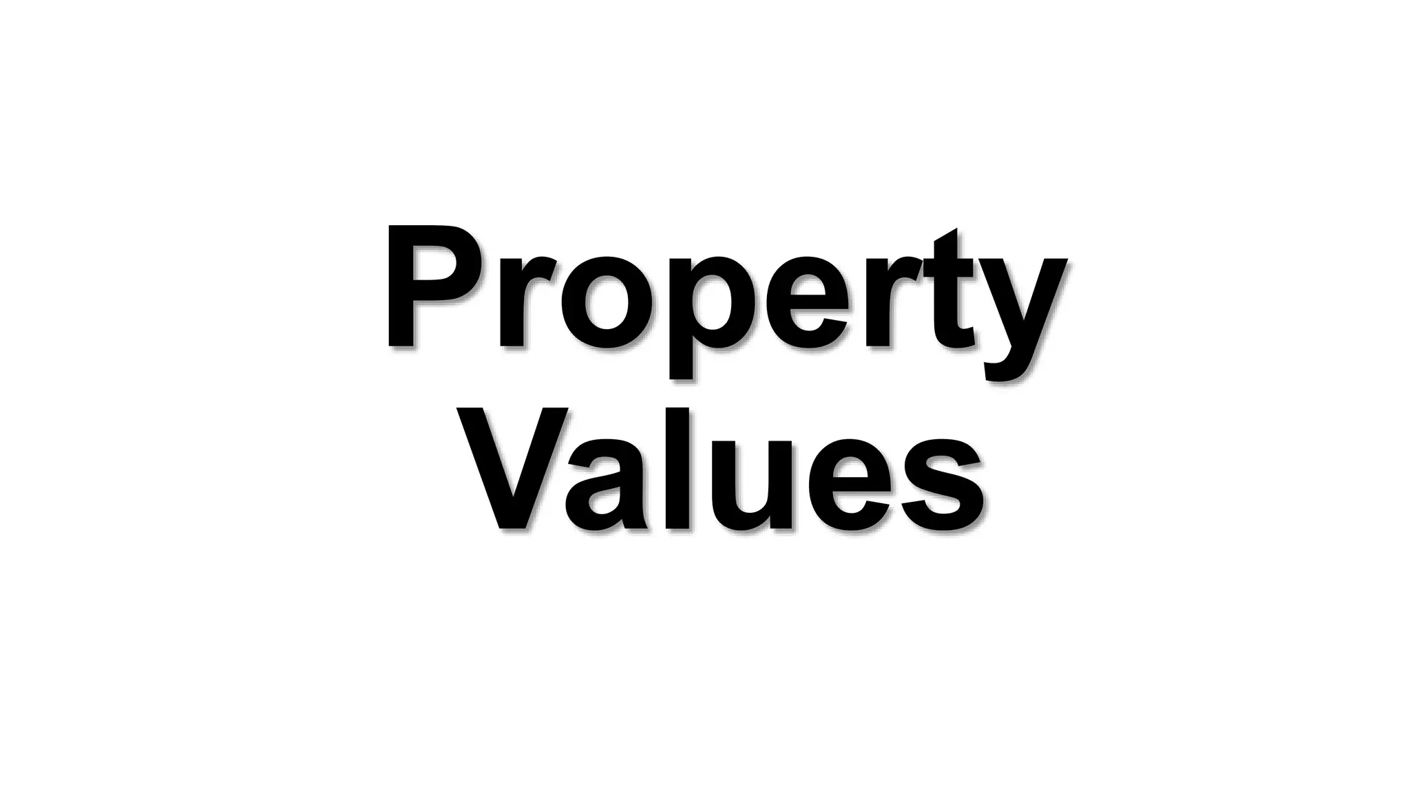 Property
Values
 