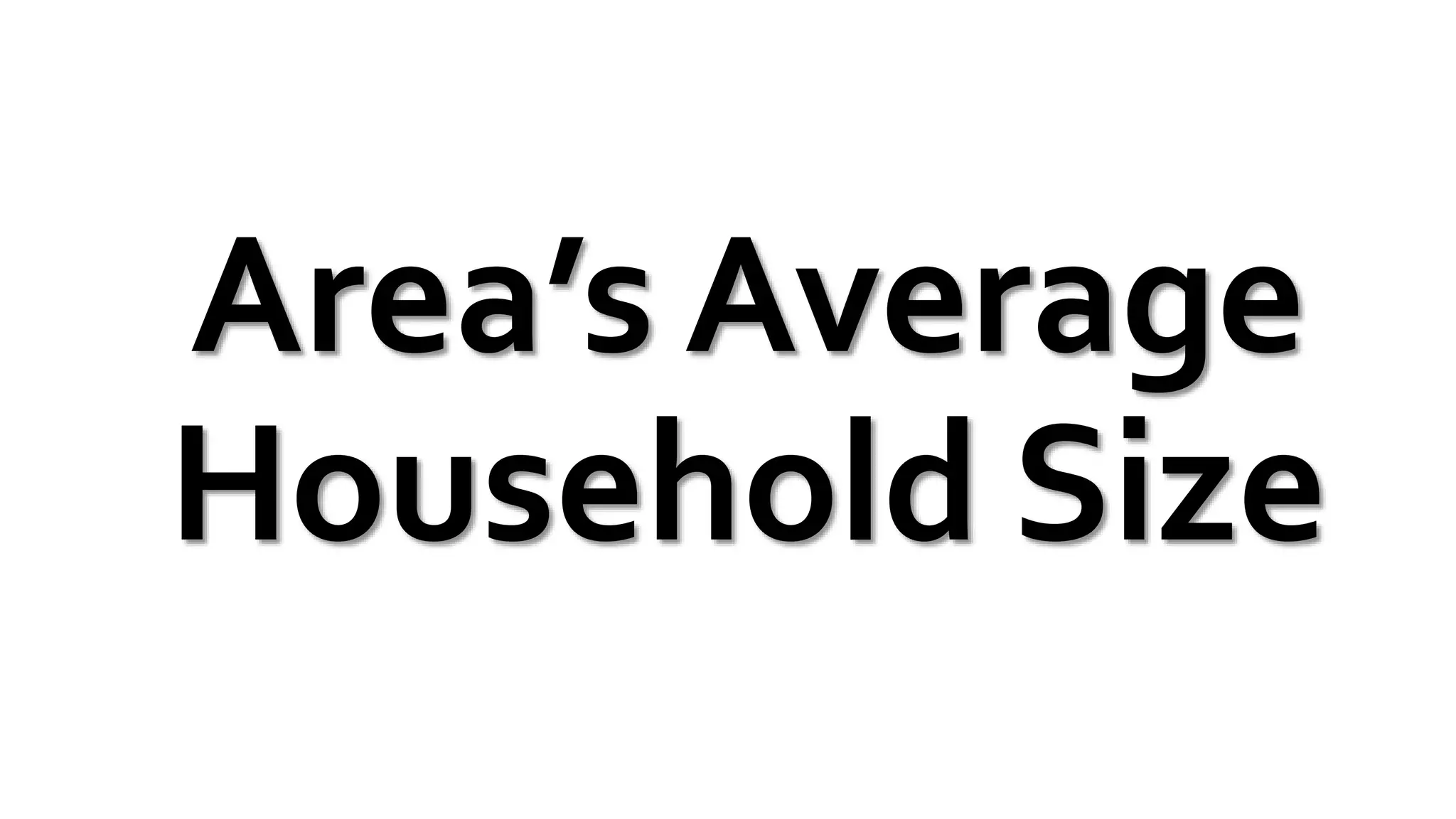 Area’s Average
Household Size
 