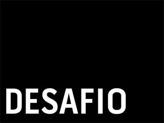 DESAFIO
 