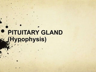 PITUITARY GLAND (Hypophysis) 