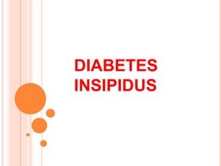 DIABETES
INSIPIDUS
 