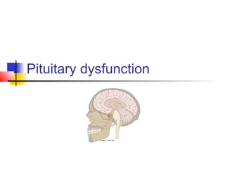 Pituitary dysfunction
 