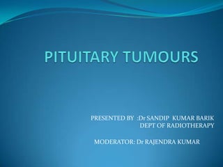 PRESENTED BY :Dr SANDIP KUMAR BARIK
              DEPT OF RADIOTHERAPY

MODERATOR: Dr RAJENDRA KUMAR
 
