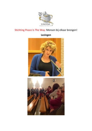 Stichting Peace Is The Way: Mensen bij elkaar brengen!
Lezingen
 