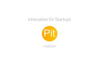Innovation für Startups

Pit

 