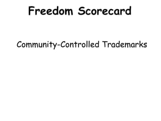 Freedom Scorecard

Community-Controlled Trademarks
 