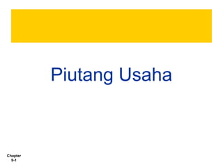 Piutang Usaha

Chapter
9-1

 